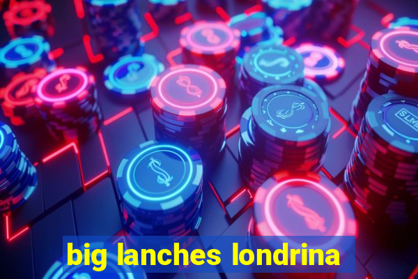 big lanches londrina